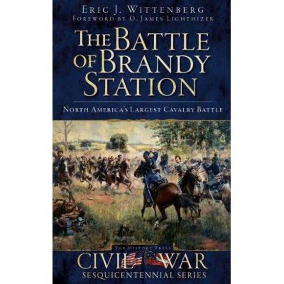 The Battle of Brandy Station: North America's Largest Cavalry Battle -- Eric J. - Picture 1 of 1